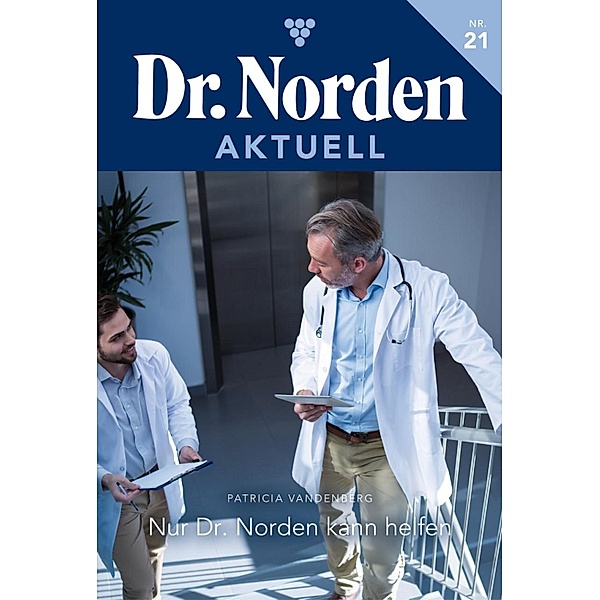 Nur Dr. Norden kann uns helfen / Dr. Norden Aktuell Bd.21, Patricia Vandenberg