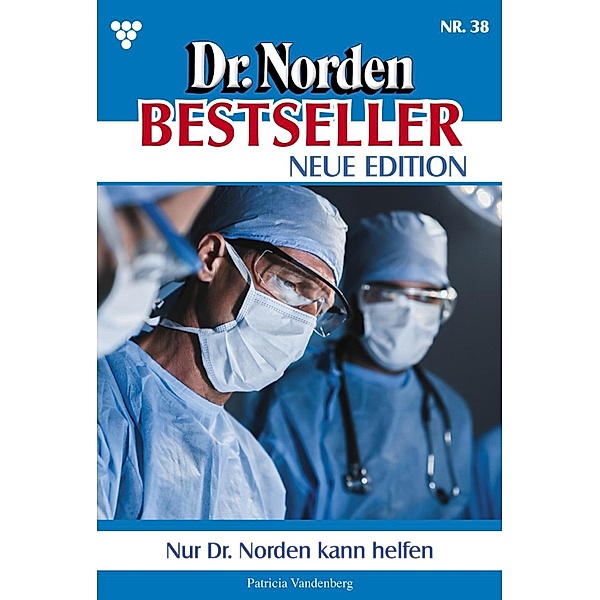 Nur Dr. Norden kann uns helfen / Dr. Norden Bestseller - Neue Edition Bd.38, Patricia Vandenberg