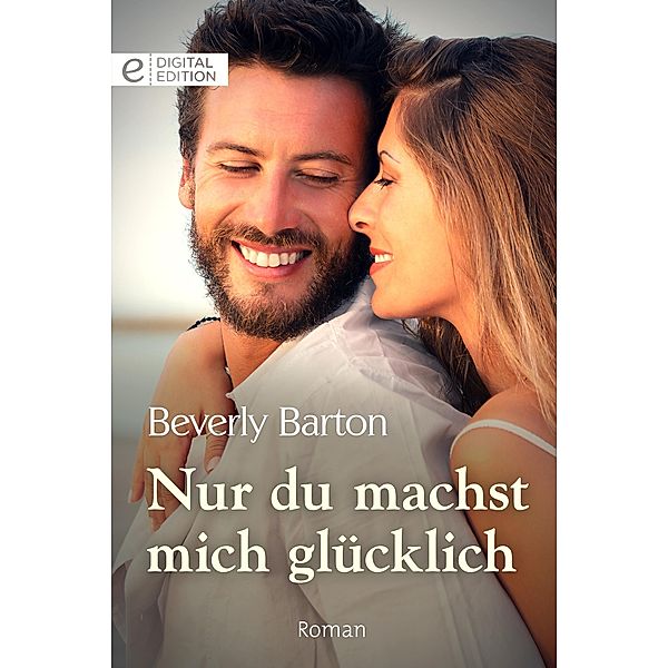 Nur du machst mich glücklich, Beverly Barton