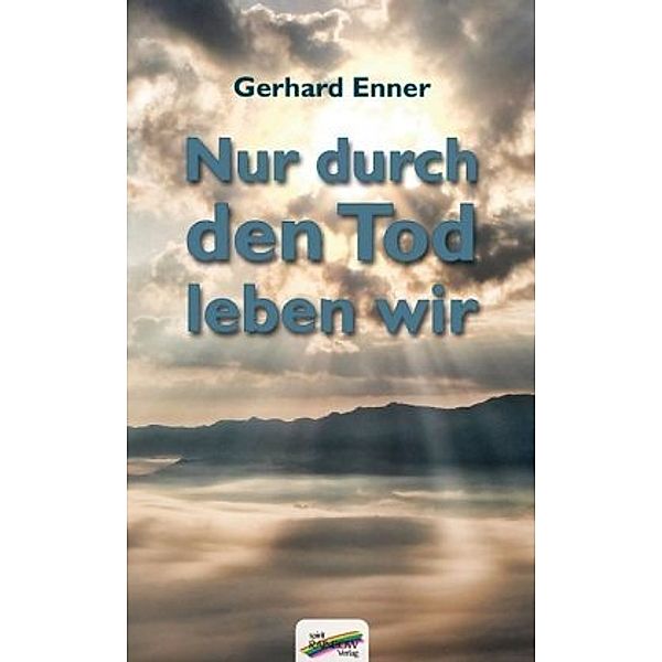 Nur durch den Tod leben wir, Gerhard Enner