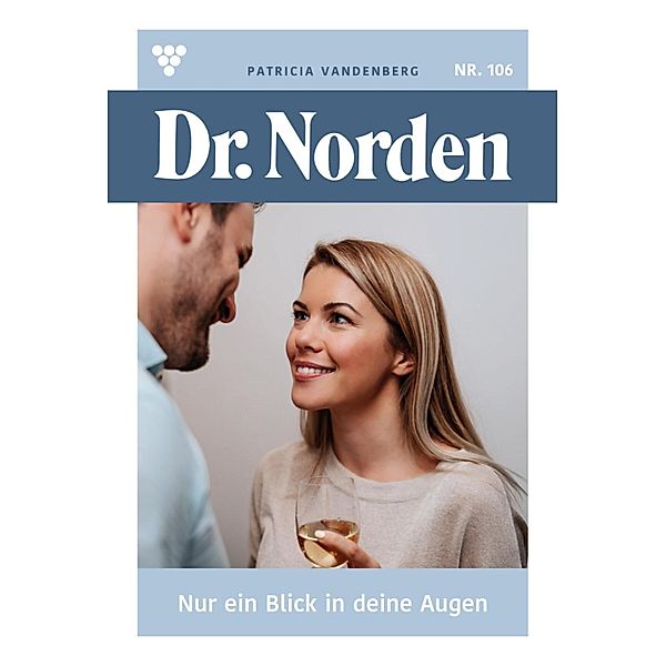 Nur ein Blick in deine Augen / Dr. Norden Bd.106, Patricia Vandenberg