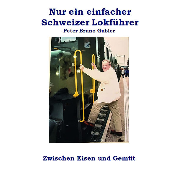 Nur ein einfacher Schweizer Lokführer, Peter, Bruno Gubler