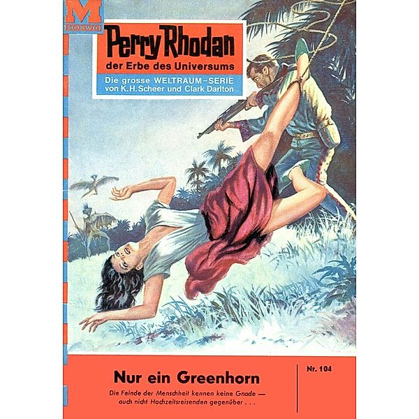 Nur ein Greenhorn (Heftroman) / Perry Rhodan-Zyklus Die Posbis Bd.104, William Voltz