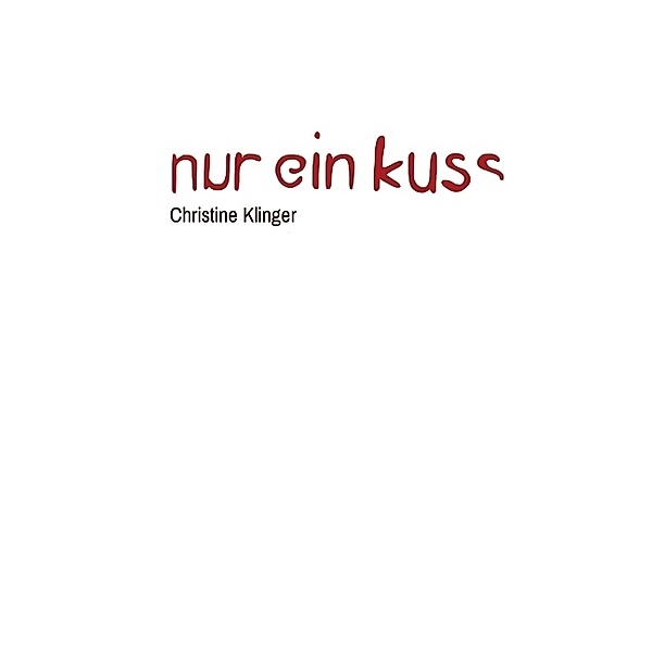 Nur ein Kuss, Christine Klinger