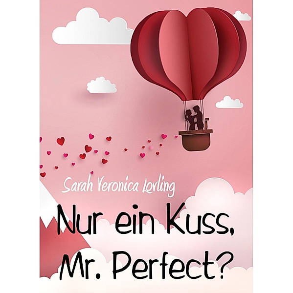 Nur ein Kuss, Mr. Perfect?, Sarah Veronica Lovling