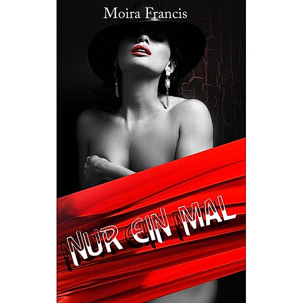 Nur ein Mal / Erotische Kurzgeschichten Bd.1, Moira Francis