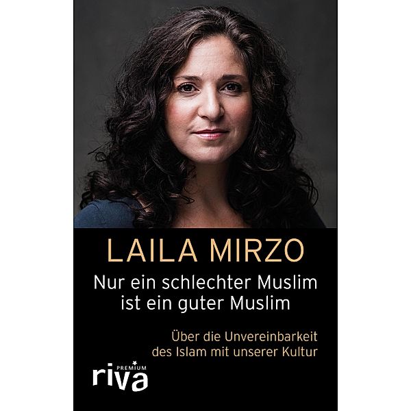 Nur ein schlechter Muslim ist ein guter Muslim, Laila Mirzo