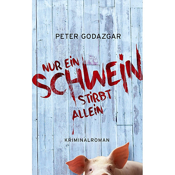 Nur ein Schwein stirbt allein, Peter Godazgar