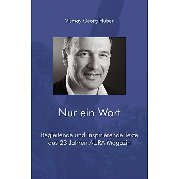 Nur ein Wort, Vismay Georg Huber