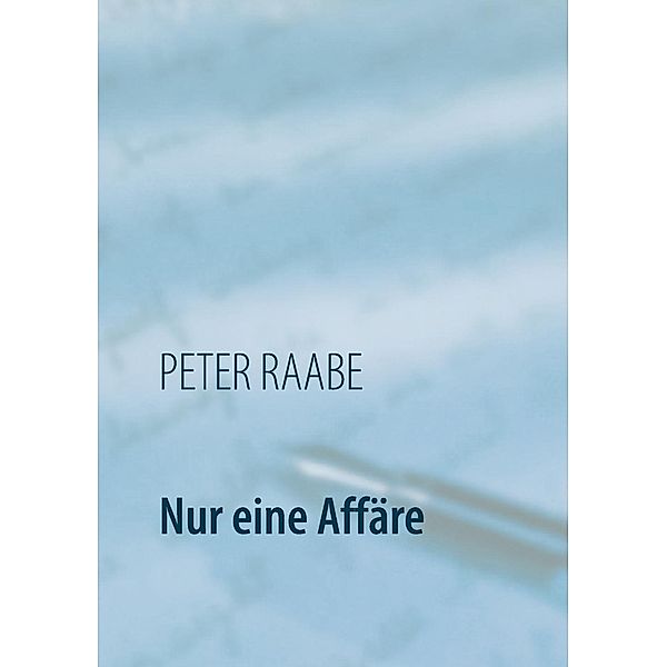 Nur eine Affäre, Peter Raabe