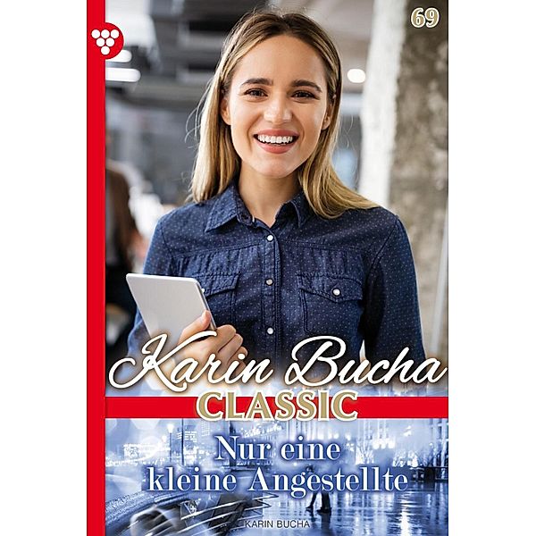 Nur eine kleine Angestellte / Karin Bucha Classic Bd.69, Karin Bucha