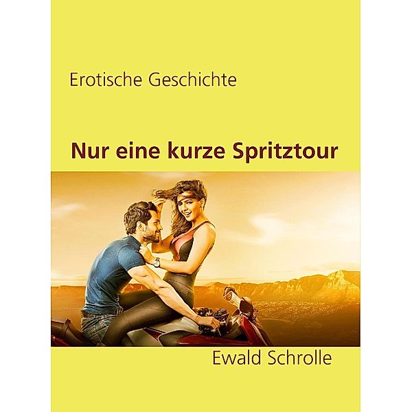 Nur eine kurze Spritztour, Ewald Schrolle