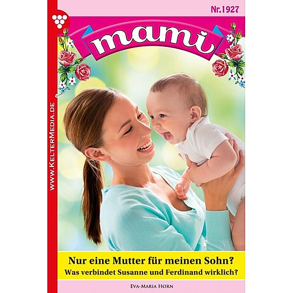 Nur eine Mutter für meinen Sohn? / Mami Bd.1927, Eva-Maria Horn