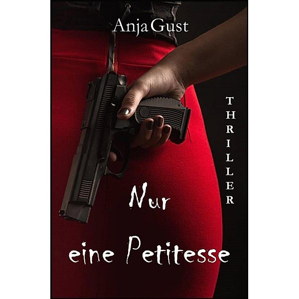 Nur eine Petitesse, Anja Gust