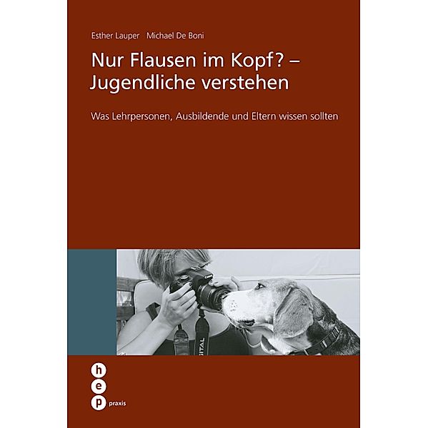 Nur Flausen im Kopf? - Jugendliche verstehen, Esther Lauper, Michael De Boni