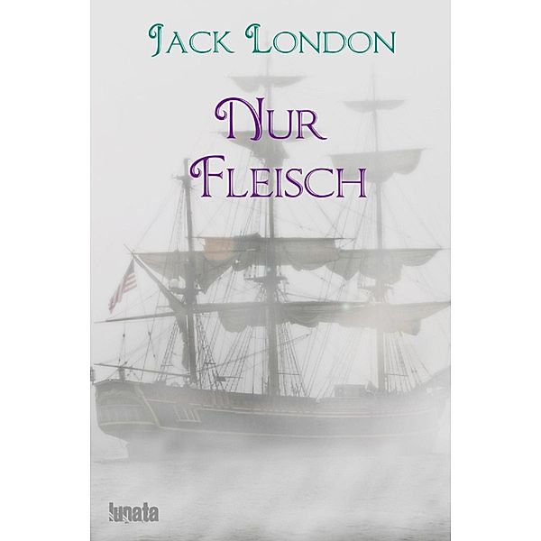 Nur Fleisch, Jack London