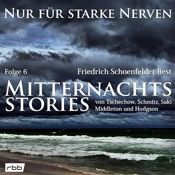 Nur für starke Nerven - 6 - Mitternachtsstories von Tschechow, Schmitz, Saki, Middleton, Hodgson, Anton Tschechow, Hermann Harry Schmitz, William Hope Hodgson, Hector Hugh Munro, Richard B. Middleton