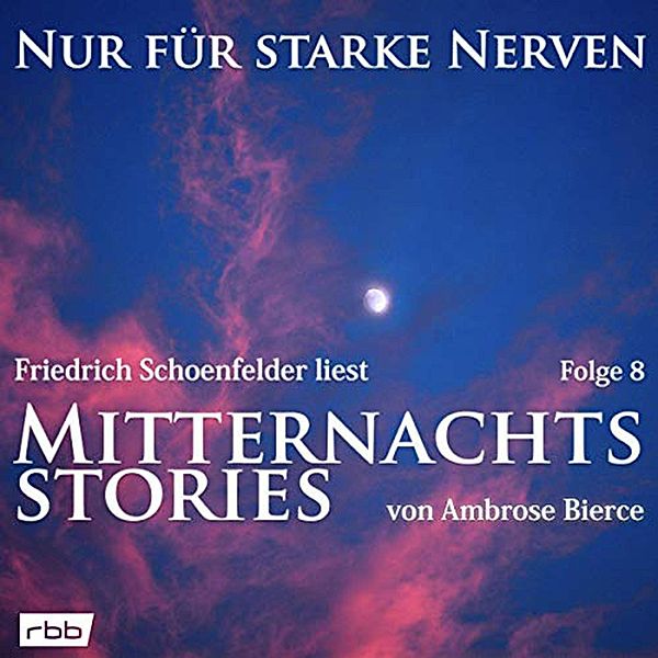 Nur für starke Nerven - 8 - Mitternachtsstories von Ambrose Bierce, Ambrose Bierce