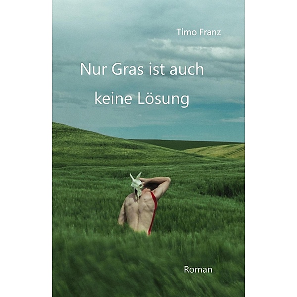 Nur Gras ist auch keine Lösung, Timo Franz