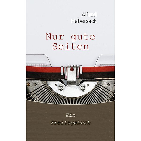 Nur gute Seiten, Alfred Habersack