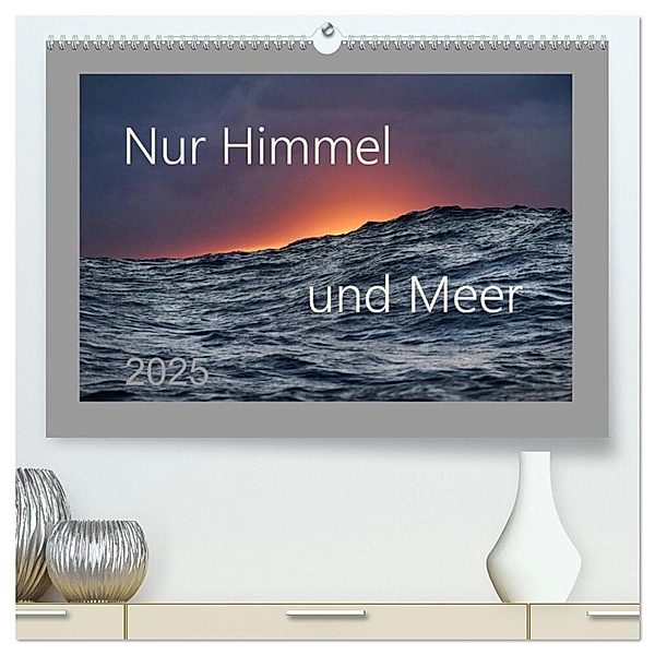 Nur Himmel und Meer (hochwertiger Premium Wandkalender 2025 DIN A2 quer), Kunstdruck in Hochglanz, Calvendo, Arnulf Müller
