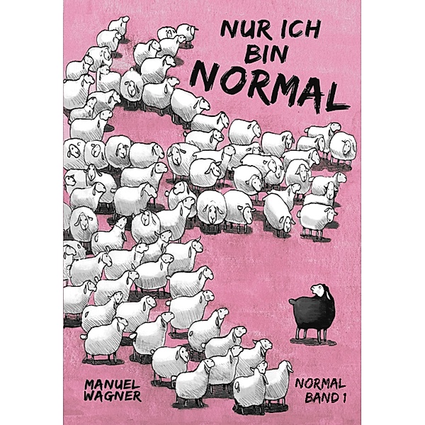 Nur ich bin normal / Normal Bd.1, Manuel Wagner