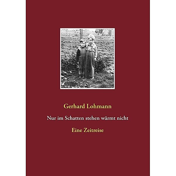 Nur im Schatten stehen wärmt nicht, Gerhard Lohmann