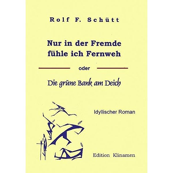 Nur in der Fremde fühle ich Fernweh, Rolf Friedrich Schuett