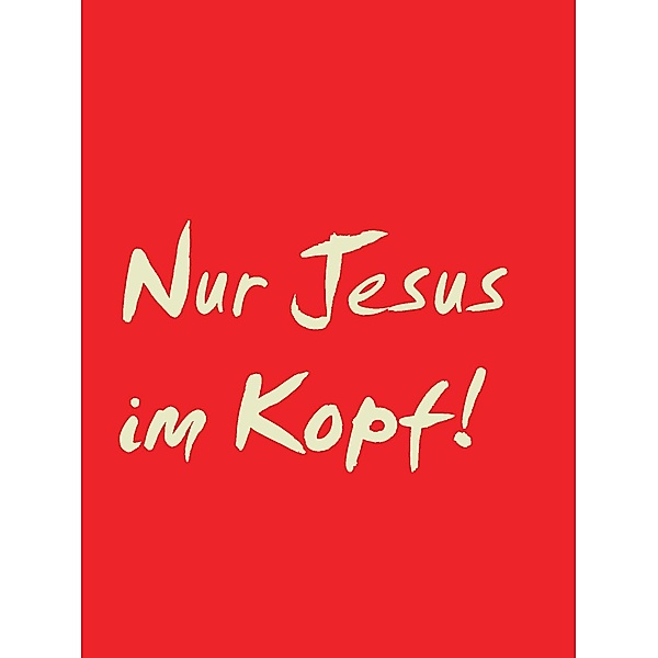 Nur Jesus im Kopf!, Thomas Christian Krauss
