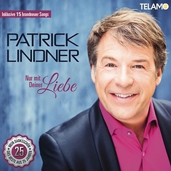 Nur mit Deiner Liebe - Mein Dankeschön - Das Beste aus 25 Jahren, Patrick Lindner