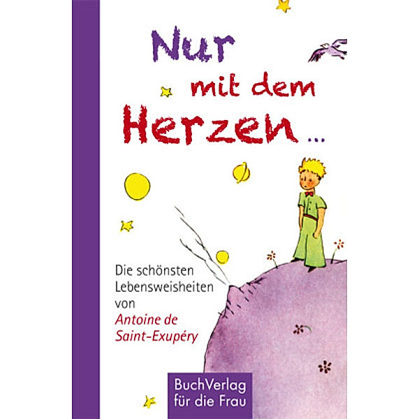 Nur mit dem Herzen ..., Antoine de Saint-Exupéry