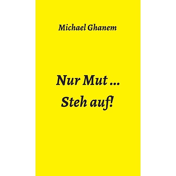 Nur Mut ..., Michael Ghanem