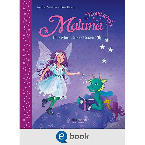 Nur Mut, kleiner Drache! / Maluna Mondschein Bd.14, Andrea Schütze