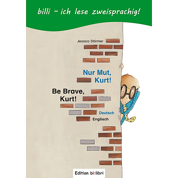 Nur Mut, Kurt!, Deutsch-Englisch. Be Brave, Kurt!, Jessica Störmer