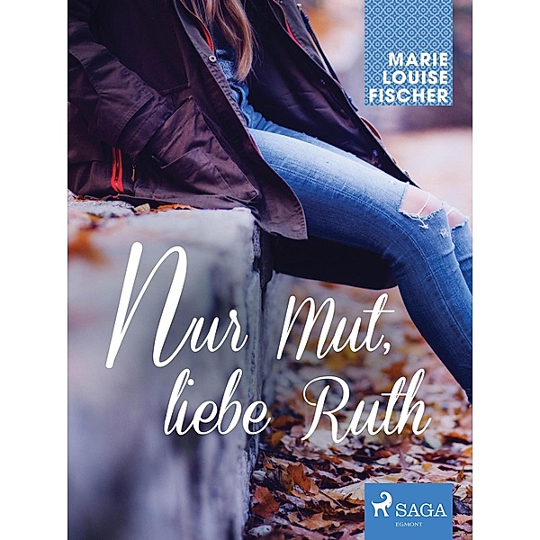 Nur Mut, liebe Ruth / Die Mädchen von der Parkschule Bd.2, MARIE LOUISE FISCHER