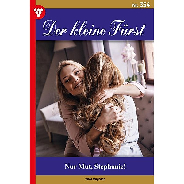 Nur Mut, Stephanie! / Der kleine Fürst Bd.354, Viola Maybach