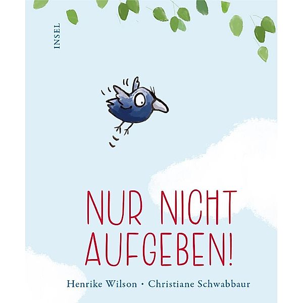 Nur nicht aufgeben!, Henrike Wilson, Christiane Schwabbaur