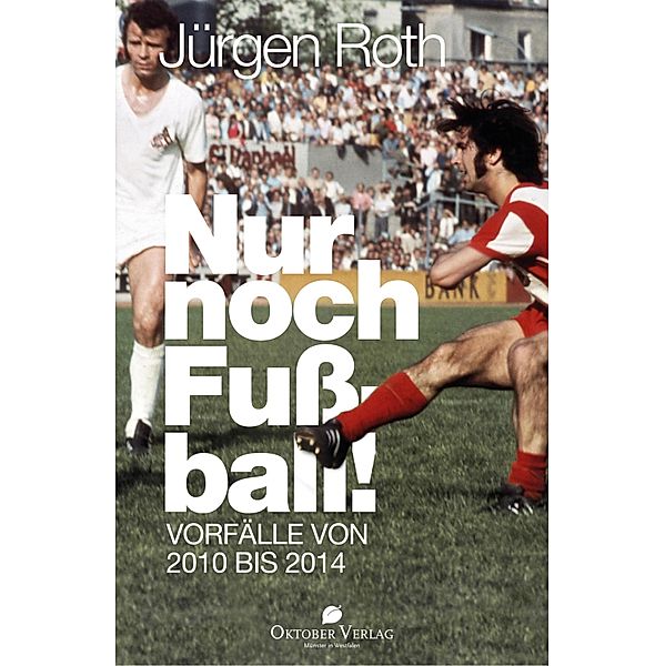 Nur noch Fussball!, Jürgen Roth