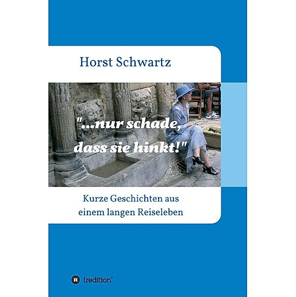...nur schade, dass sie hinkt!, Horst Schwartz