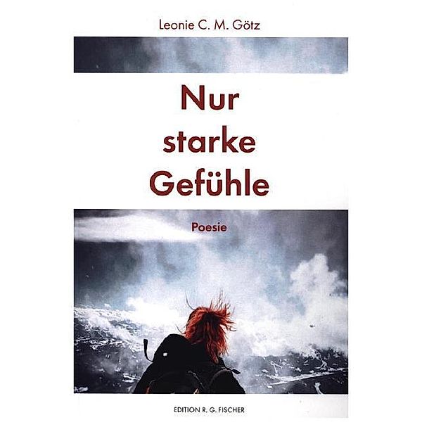 Nur starke Gefühle, Leonie C. M. Götz