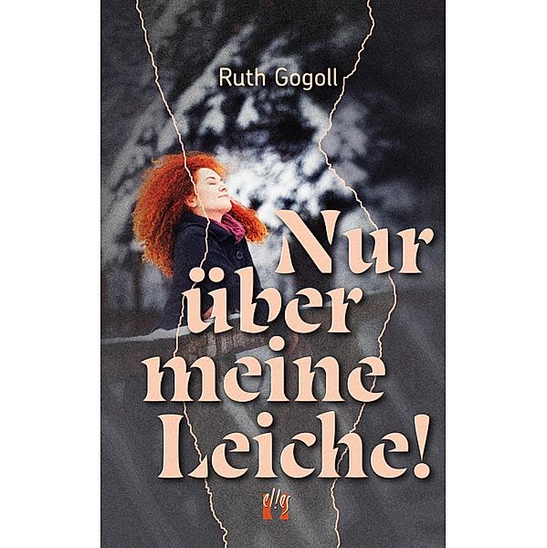 Nur über meine Leiche!, Ruth Gogoll