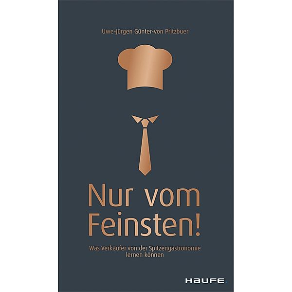 Nur vom Feinsten! / Haufe Fachbuch, Uwe-Jürgen Günter-von Pritzbuer
