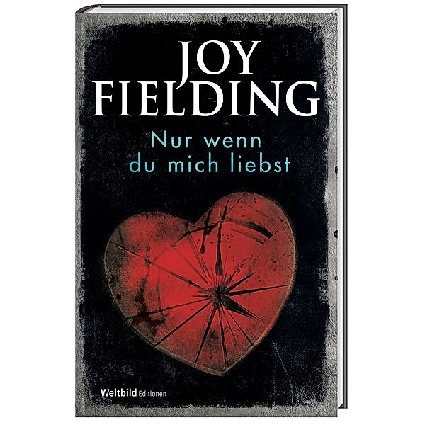 Nur wenn du mich liebst, Joy Fielding