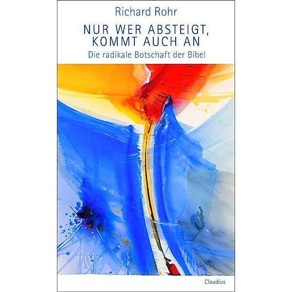 Nur wer absteigt, kommt auch an, Richard Rohr