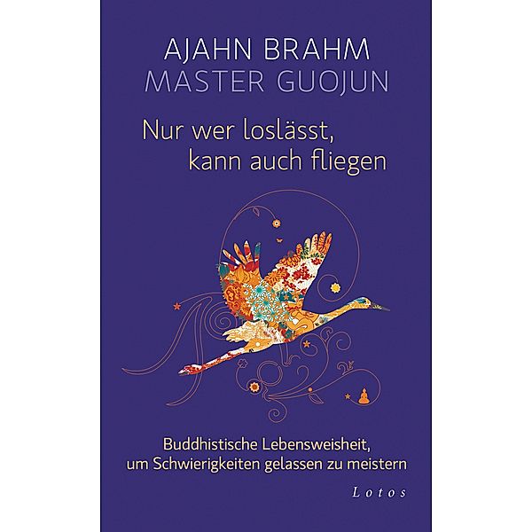 Nur wer loslässt, kann auch fliegen, Ajahn Brahm, Master Guojun