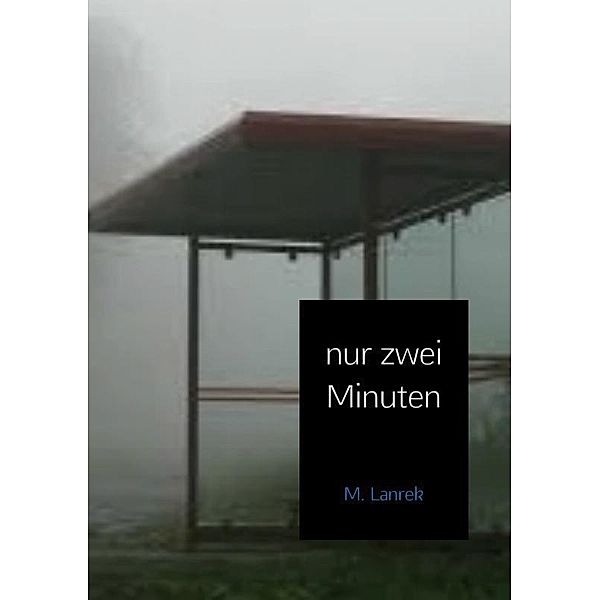 nur zwei Minuten, M. Lanrek