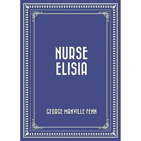 Nurse Elisia, George Manville Fenn