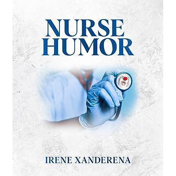 Nurse Humor, Irene Xanderena