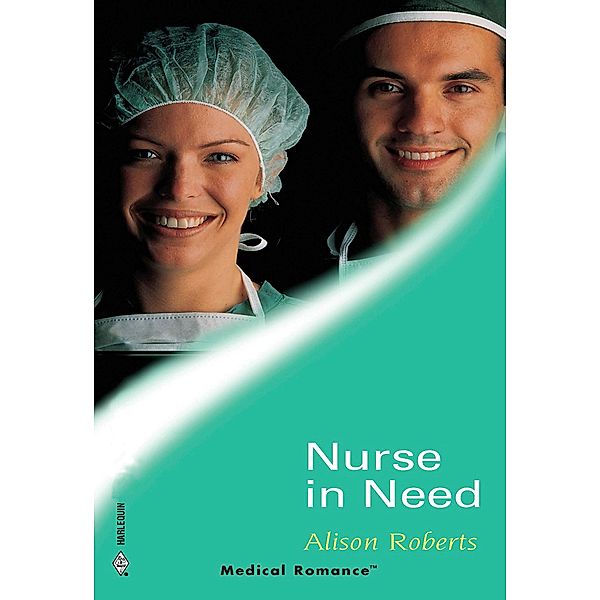 Nurse In Need (Mills & Boon Medical) / Mills & Boon Medical, Alison Roberts