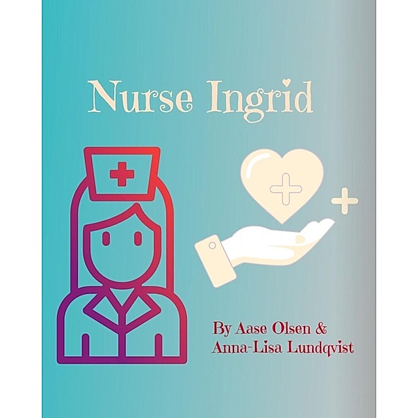 Nurse Ingrid, Aase Olsen, Anna-Lisa Lundqvist